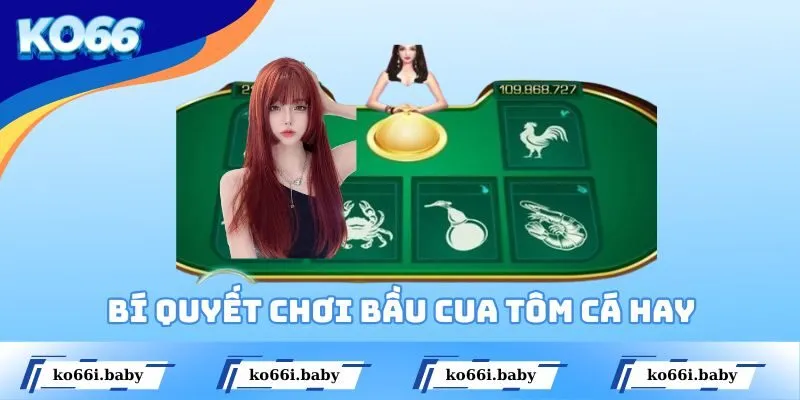 Bí quyết chơi bầu cua tôm cá KO66 xuất sắc