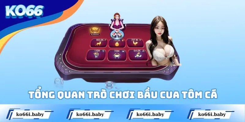 Tổng quan trò chơi bầu cua tôm cá KO66