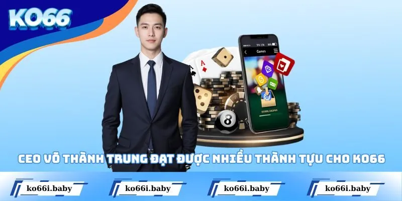CEO Võ Thành Trung đạt được nhiều thành tựu cho KO66