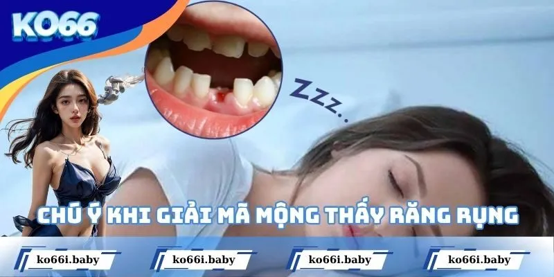 Chú ý khi giải mã mộng thấy răng rụng