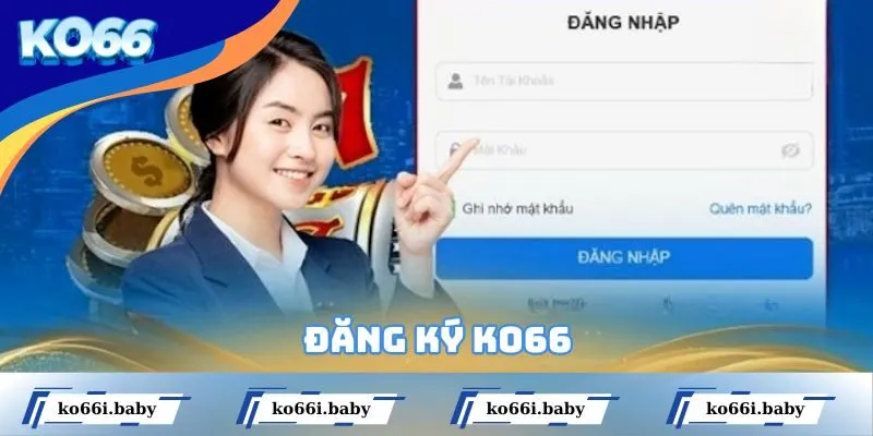 Đăng Ký KO66 - Hướng Dẫn Chi Tiết Cho Người Mới Chỉ 2 Phút