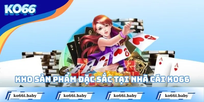 Kho sản phẩm đặc sắc tại nhà cái KO66