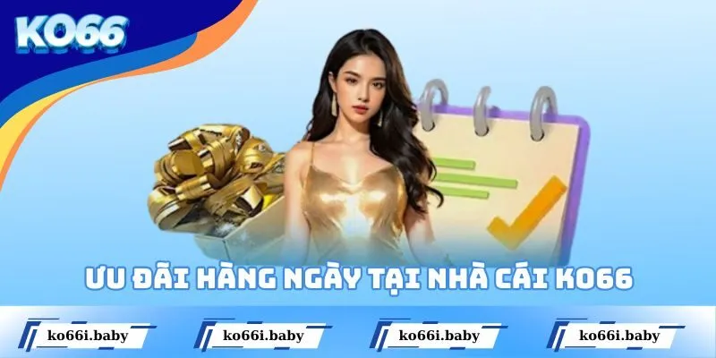 Ưu đãi hàng ngày tại nhà cái KO66