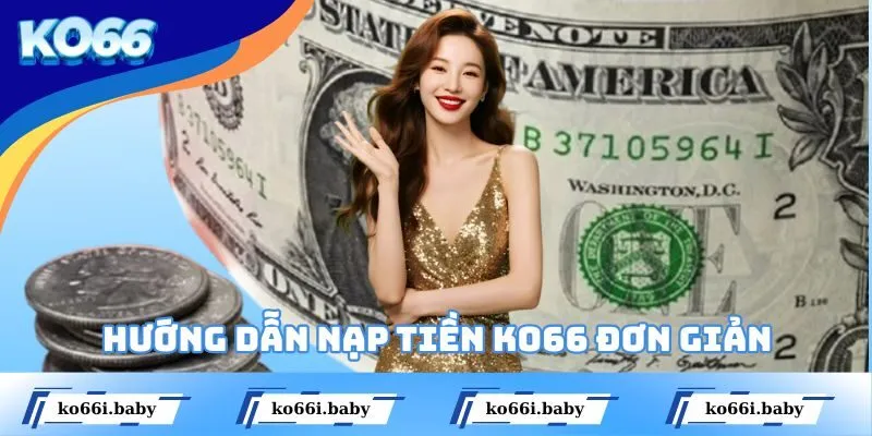 Hướng dẫn nạp tiền KO66 đơn giản qua ngân hàng
