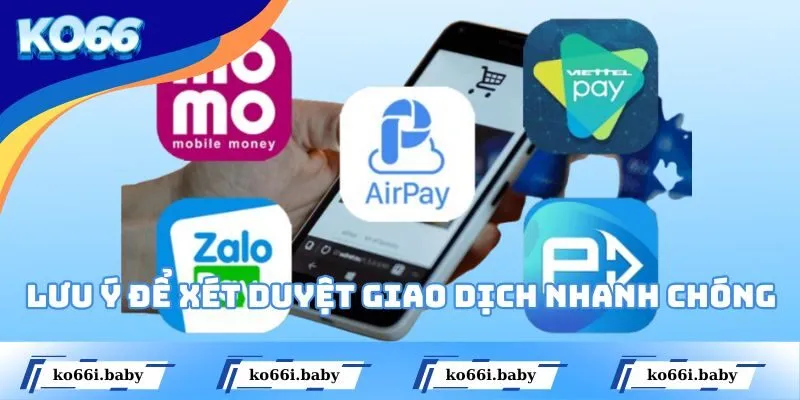 Lưu ý để được xét duyệt giao dịch nhanh chóng