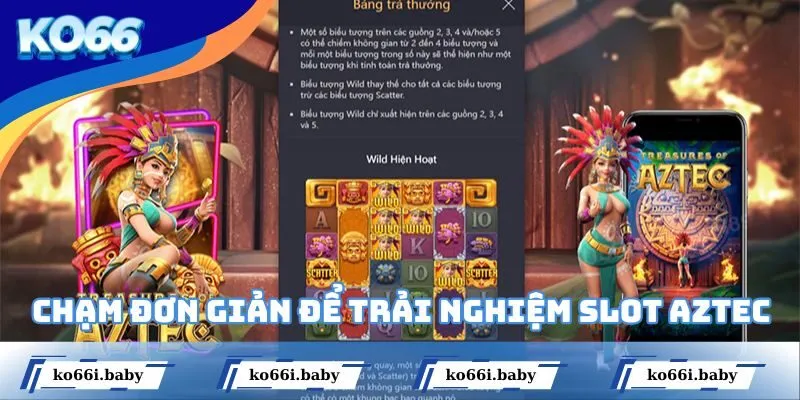 Chạm đơn giản để trải nghiệm slot game Aztec