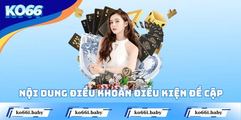 Nội dung điều khoản điều kiện đề cập