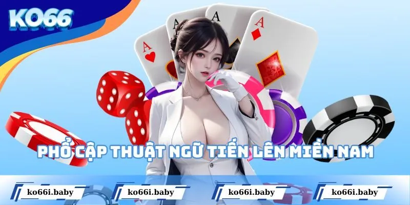 Phổ cập thuật ngữ Tiến Lên Miền Nam cho tân binh