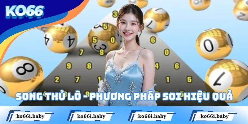 Song Thủ Lô Là Gì - Phương Pháp Soi Cầu Từ Các Chuyên Gia