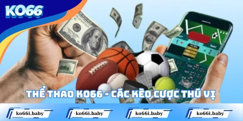 Thể thao KO66 - các kèo cược thú vị không thể bỏ qua