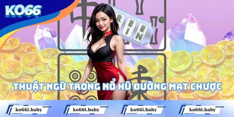 Thuật ngữ trong nổ hũ Đường Mạt Chược