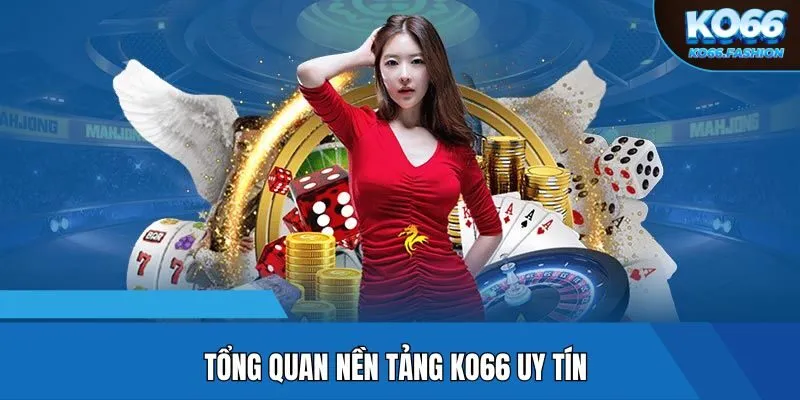 Tổng quan nền tảng KO66 uy tín